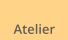Atelier
